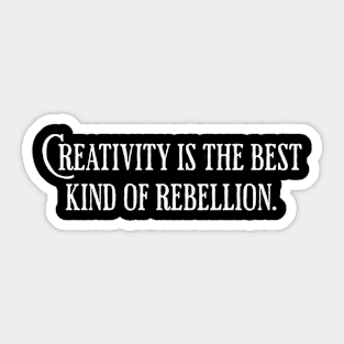 Creativity is the Best Kind of Rebellion Sticker